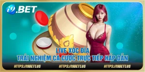 Live xóc đĩa: Trải nghiệm cá cược trực tiếp hấp dẫn