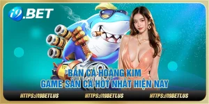 Bắn Cá Hoàng Kim – Game săn cá hot nhất hiện nay