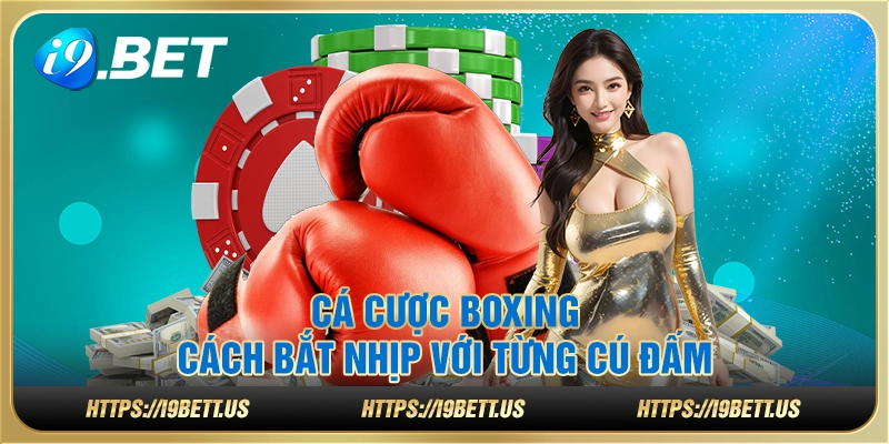 Cá cược boxing - Cách bắt nhịp với từng cú đấm