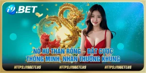 Nổ Hũ Thần Rồng – Đặt cược thông minh, nhận thưởng khủng