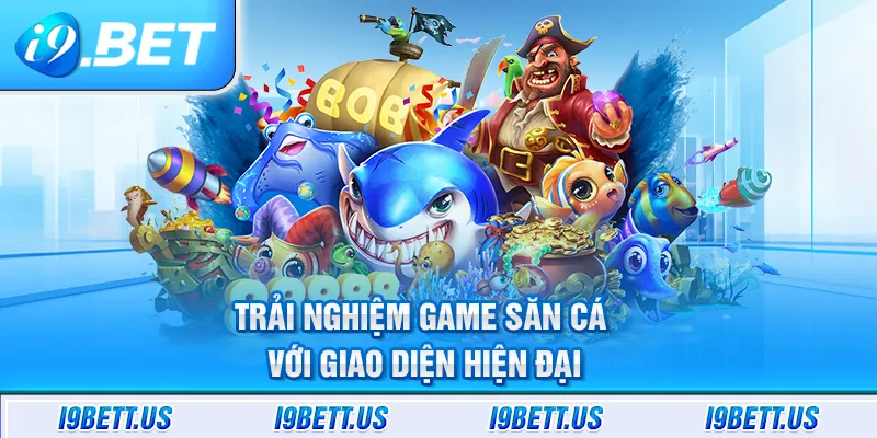 Trải nghiệm game săn cá với giao diện hiện đại